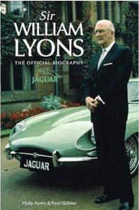 Sir William Lyons: The Official Biography By Philip Port and Paul Skilleter