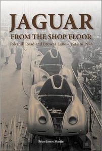Jaguar from the Shop Floor: Foleshill Road and Browns Lane 1949 to 1978 by Brian James Martin